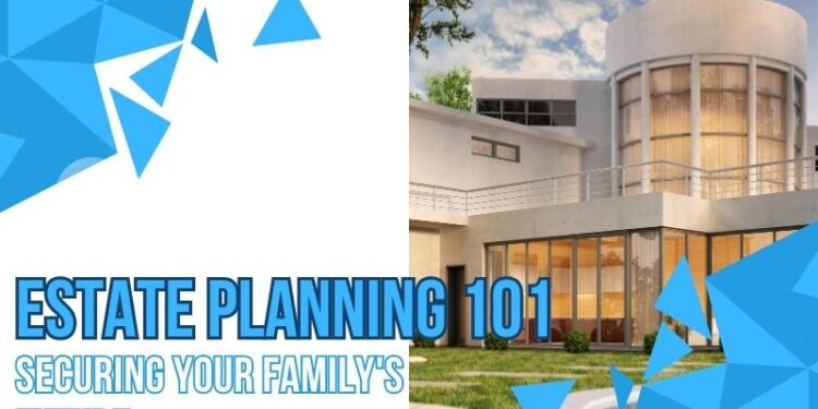 Estate Planning 101: Securing Your Family's Future - Neighborhood Law